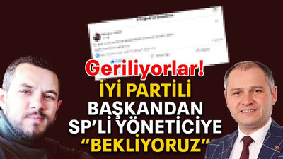 İYİ Partili başkandan SP’li yöneticiye “Bekliyoruz”